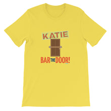 Katie Bar the Door Unisex T-Shirt